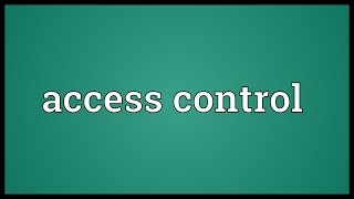 Access control Meaning [upl. by Wisnicki714]