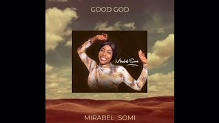 MirabelSomi  Good God  Onye Olu Ebube  Christian Song  Mirabel Somi Good God Onye Olu Ebube [upl. by Aranahs]