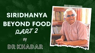 SIRIDHANYA  BEYOND FOOD  A Talk by Dr KHADAR VALLI Part 2 [upl. by Nesyla]