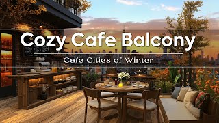 Cozy Cafe Balcony  Enjoy Winter City Cafe Ambience with Saxophone Jazz Playlist ❄️🥐 [upl. by Alhak428]