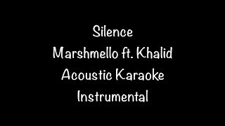 Marshmello ft Khalid  Silence Acoustic Karaoke Instrumental [upl. by Adolphe104]