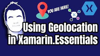 Finding Your Way with the XamarinEssentials Geolocation API [upl. by Patrizius]