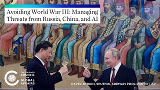 Avoiding World War III Managing Threats from Russia China and AI [upl. by Ayotl]