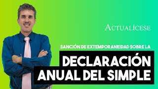 Sanción de extemporaneidad sobre la declaración anual del SIMPLE sin impuesto a cargo [upl. by Peednama188]