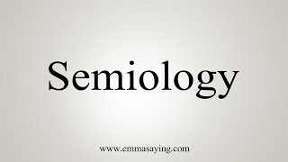 How To Say Semiology [upl. by Mode]