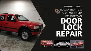 Vauxhall Opel Holden Frontera Isuzu Mu Honda PassportJazz jammed door lock diagnosis and repair [upl. by Ioyal962]