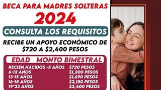 🔴🔔 Beca 2024 para MADRES SOLTERAS 2024 💰💥 Recibe un apoyo económico de 720 a 2400 pesos [upl. by Nomled]