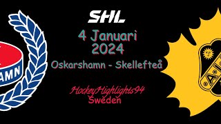 OSKARSHAMN VS SKELLEFTEÅ  4 JANUARI 2024  HIGHLIGHTS  SHL [upl. by Suolhcin626]