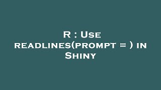 R  Use readlinesprompt   in Shiny [upl. by Eshman208]