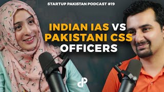 Indian IAS vs Pakistani CSS officers feat Qandeel Fatima  StartUp Pakistan Podcast 19 [upl. by Us]