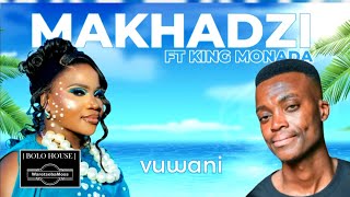 Makhadzi Feat King Monada  Vuwani  Original  2024 [upl. by Astrea]