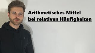 Arithmetisches Mittel berechnen relative Häufigkeit  Verständlich erklärt [upl. by Lull886]