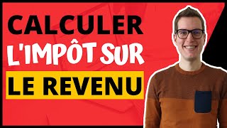 Comment calculer son impôt sur le revenu CALCUL IMPÔT DÉTAILLÉ [upl. by Ahsitnauq889]