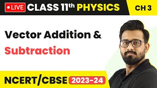 Vector Addition and Subtraction  Motion in a Plane  Class 11 Physics Chapter 3 LIVE [upl. by Eanel483]