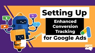 Setting Up Enhanced Conversion Tracking for Google Ads [upl. by Ybur]