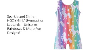 Sparkle and Shine HOZIY Girls Gymnastics Leotards—Unicorns Rainbows amp More Fun Designs [upl. by Corbie953]