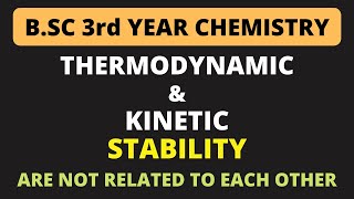 Thermodynamic and Kinetic Stability are not related to each other  BSC 3rd Year Chemistry [upl. by Yelknirb]