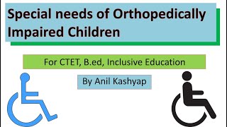 Special needs of Orthopedically Impaired Children Bed creating an inclusive school Anil Kashyap [upl. by Rozelle]