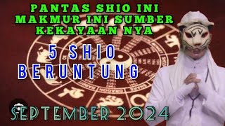 5 SHIO PALING BERUNTUNG  PALING HOKI  DI SEPTEMBER 2024  PENERAWANGAN KI MACAN [upl. by Elnar]