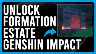 How To Unlock Formation Estate Genshin Impact Genshin Impact How To Unlock Formation Estate [upl. by Allys]