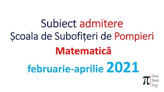 Admitere scoala subofiteri pompieri Matematica martie 2021 [upl. by Aisatnaf]