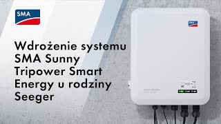 Wdrożenie systemu SMA Sunny Tripower Smart Energy u rodziny Seeger [upl. by Lamphere]