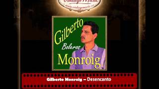 Gilberto Monroig – Desencanto [upl. by Panta]