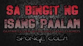 Sa Bingit Ng Isang Paalam  Sponge Cola Guitar Cover With Lyrics amp Chords [upl. by Notsud]