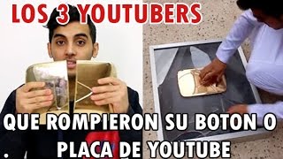 LOS 3 YOUTUBERS QUE ROMPIERON SUS BOTONES DE YOUTUBE [upl. by Root62]