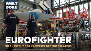 EUROFIGHTER  HightechKampfjet So entsteht das Meisterwerk europäischer Ingenieurskunst WELT Doku [upl. by Albemarle]