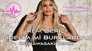 İrem Derici  Gidelim Mi Buralardan Kai Kawasaki Remix [upl. by Einre3]