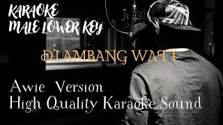 DI AMBANG WATI  MALE LOWER KEY   AWIE High Quality Sound [upl. by Argent]