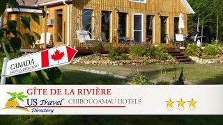 Gîte de la Rivière  Chibougamau Hotels Canada [upl. by Ardnasxela712]