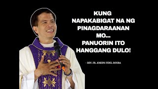 KUNG NAPAKABIGAT NA NG PINAGDARAANAN MOPANUORIN ITO HANGGANG DULO  FATHER FIDEL ROURA [upl. by Netaf]