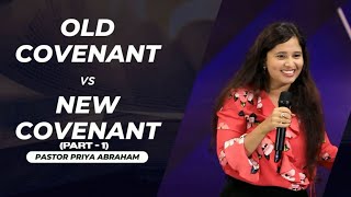 Old Covenant vs New Covenant Full Msg  Part 1  Pastor Priya Abraham [upl. by Nahoj]