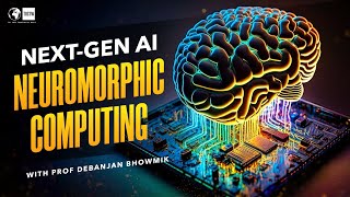 Nextgeneration AI using Neuromorphic Computing amp Spintronics  Prof Debanjan Bhowmik 251 [upl. by Acinomed]