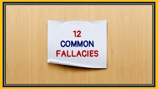 12 COMMON LOGICAL FALLACIES [upl. by Charlene218]