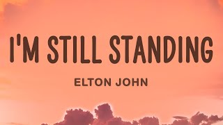 Elton John  Im Still Standing Lyrics [upl. by Houghton]