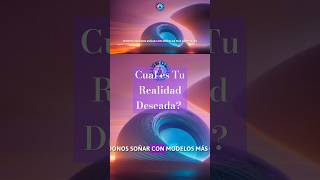 Cual Es Tu Realidad Deseada cuanticaespiritual piensadiferente elevarlaconciencia [upl. by Anyar]