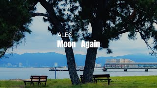 【MV】 Moon Again ALES [upl. by Prouty605]