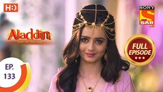 Aladdin  Ep 133  Full Episode  18th February 2019 [upl. by Flanigan]