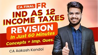 IND AS 12  Income Taxes Revision  In Just 60 Minutes  CA Aakash Kandoi [upl. by Tiffie858]