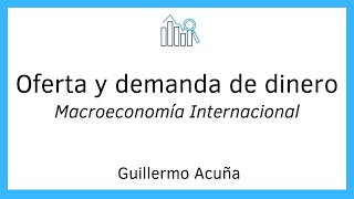 La Oferta y Demanda de Dinero  El mercado monetario  Macroeconomía Internacional 12 [upl. by Allrud26]