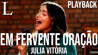 Em Fervente Oração  Julia Vitória Playback Letra [upl. by Jaella]