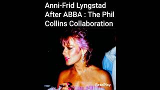 AnniFrid Lyngstad After ABBA The Phil Collins Collaboration [upl. by Aihsekram]