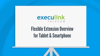 Overview of How to Use Execulinks Flexible Extension App on your Tablet or Mobile Phone [upl. by Nerro]