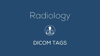 Radiology  DICOM TAGS [upl. by Aniahs]