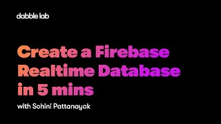 Part 1  Firebase Realtime Database Creation in 5 mins  Dabble Lab 265 [upl. by Armitage766]