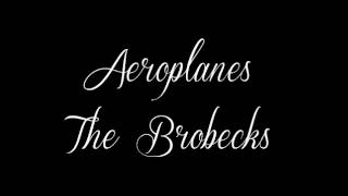 Aeroplanes  The Brobecks [upl. by Rosenkranz]