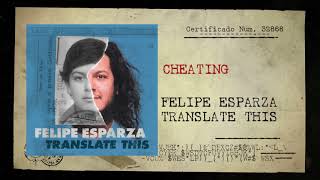 CHEATING  TRANSLATE THIS  FELIPE ESPARZA [upl. by Dor]